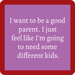 Drinks on Me Coaster Good Parent