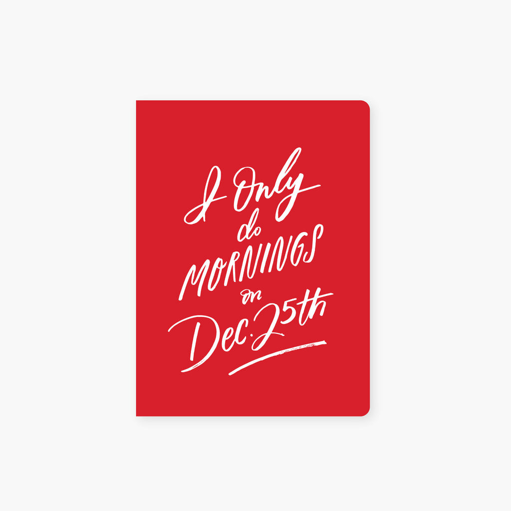 2021 Co. pocket journal featuring the phrase "Only Do Mornings on Dec. 25"—a fun and festive notebook for holiday lovers, available at Be Charmed.