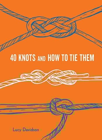 40 Knots and How to Tie Them book by Lucy Davidson – illustrated step-by-step guide featuring essential knots for camping, sailing, crafts, and everyday use, includes practice cord, available at Be Charmed.
