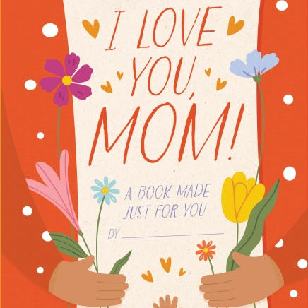 Heartwarming keepsake book I Love You Mom with guided prompts and heartfelt messages—Available at Be Charmed