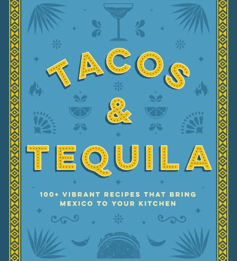 Vibrant Tacos & Tequila hardcover recipe book showcasing tacos plated with lime, tequila cocktail imagery, and pairing tips—Available at Be Charmed
