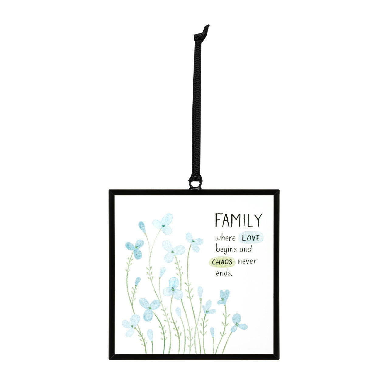 Demdaco Family Love & Chaos glass suncatcher, 3″ square with iron frame and printed sentiment “Family where love begins and chaos never ends”–Available at Be Charmed.