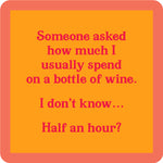 Funny “Half Hour” coaster by Drinks On Me with humorous drinking quote. Great for bar carts, gifts, and parties. Available at Be Charmed.