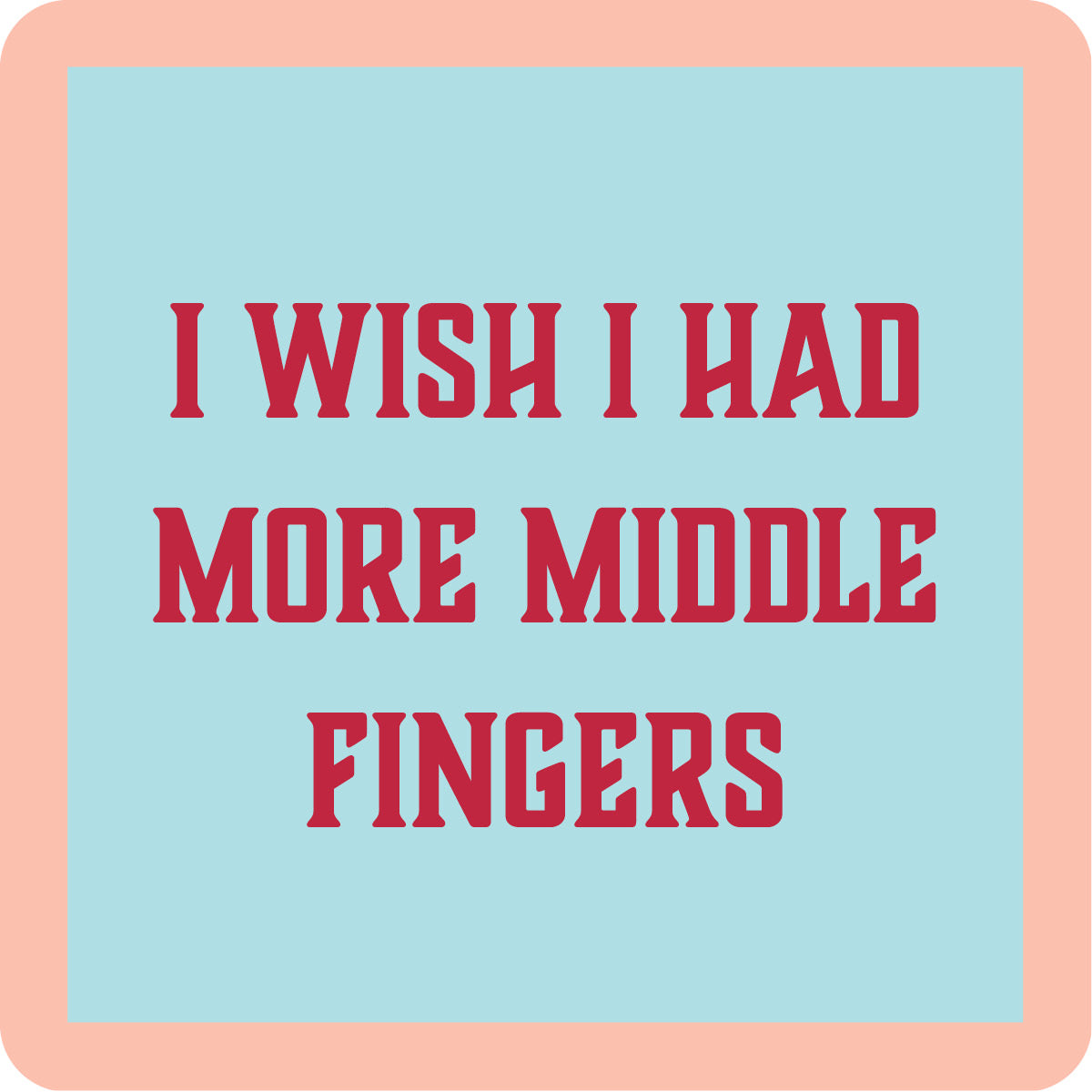 “Middle Fingers” coaster by Drinks On Me featuring unapologetic, bold humor. Perfect for sassy gifting or edgy bar decor. Available at Be Charmed.