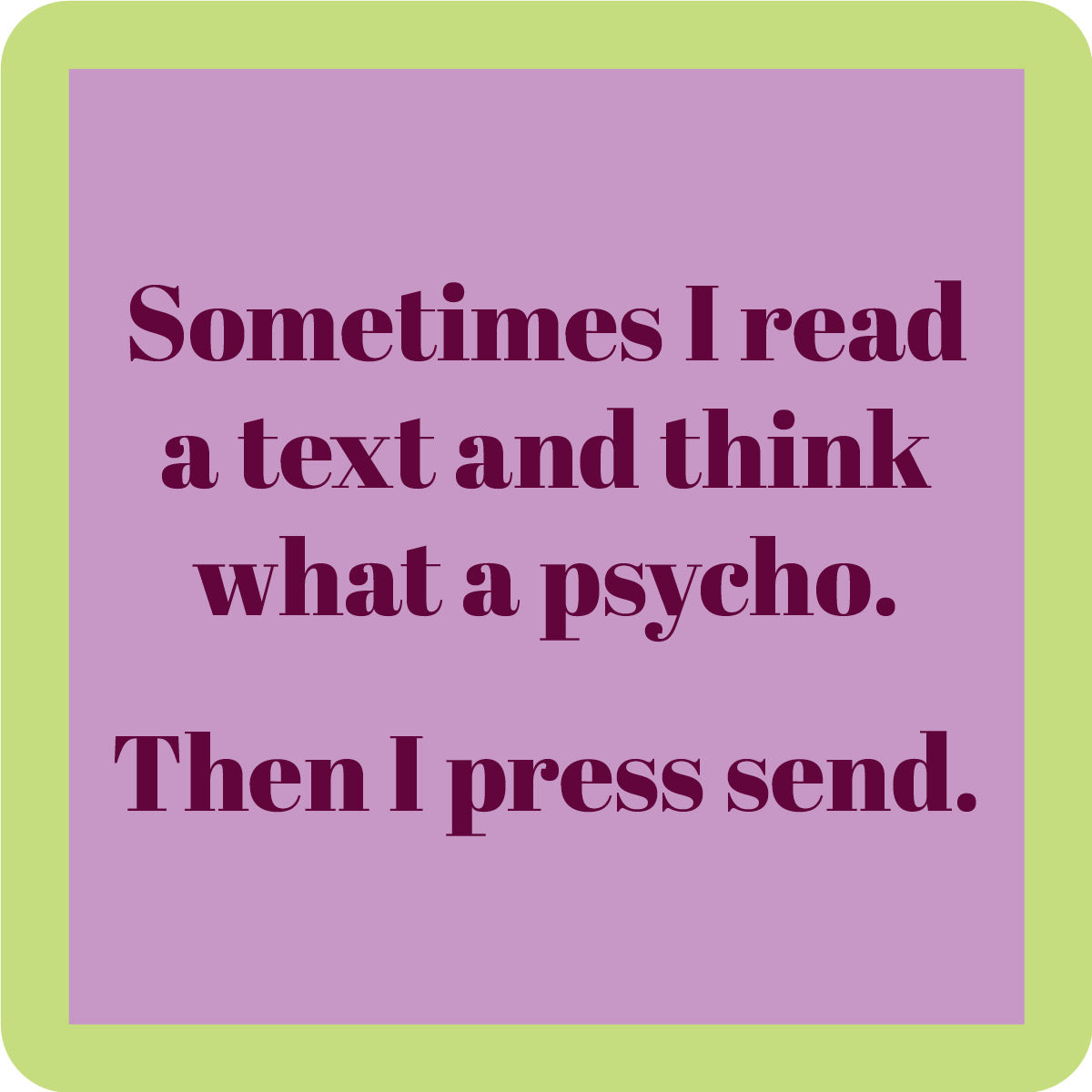 Funny “Press Send” coaster by Drinks On Me featuring relatable texting humor. Great for offices, gift baskets, and social media addicts. Available at Be Charmed.