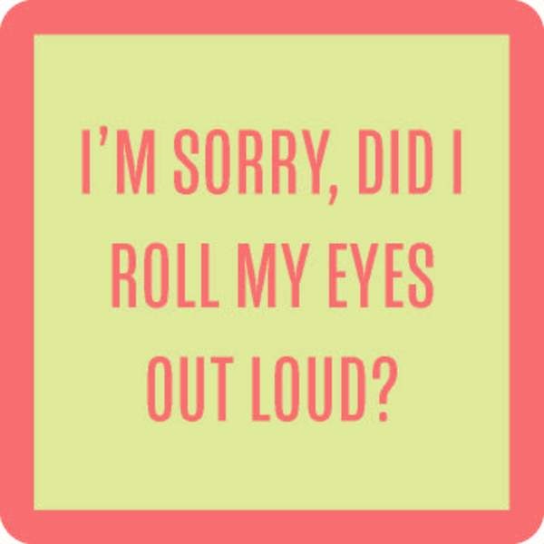 Did I Roll My Eyes? Funny Drinks On Me Coaster with attitude. Great for home bars or gifts. Available at Be Charmed.