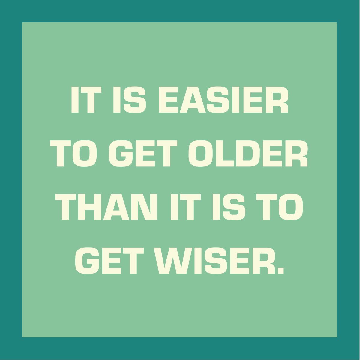 Motivational quote 'It is easier to get older than it is to get wiser.' on a teal coaster. Available at Be Charmed