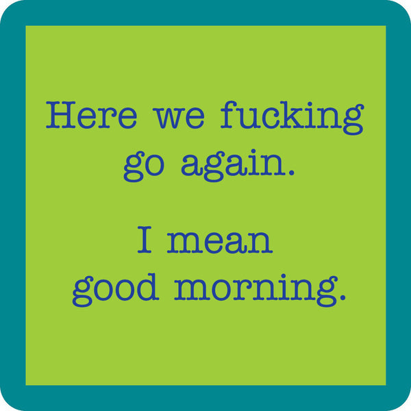 Funny “Good Morning” coaster by Drinks On Me with sarcastic coffee humor. Perfect for early risers and caffeine addicts. Available at Be Charmed.