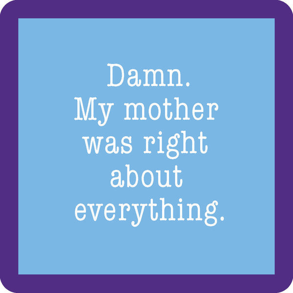 A Drinks on Me square-shaped resin coaster with cork backing and rounded corners, featuring the text 'Damn. My mother was right about everything.