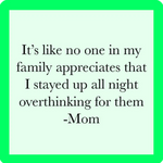 “Overthink Mom” coaster by Drinks On Me with funny, relatable quote for moms who overanalyze everything. Great Mother’s Day gift. Available at Be Charmed.
