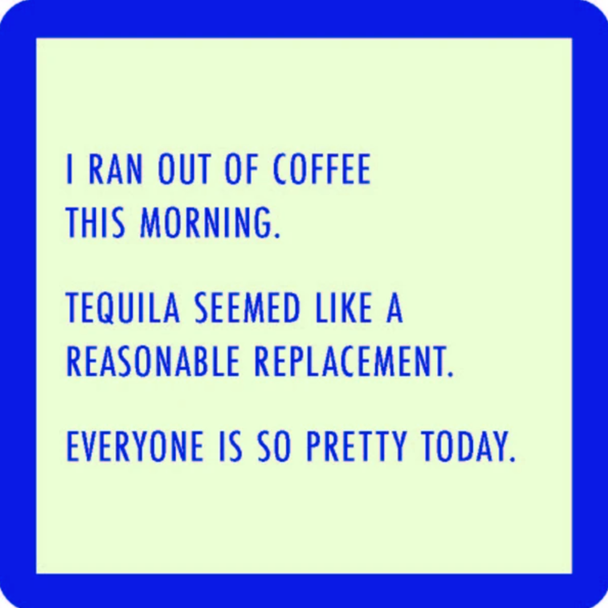 Drinks on Me Ran Out Of Coffee drink coaster, a funny accessory for coffee lovers, entertaining, and gifting. Available at Be Charmed