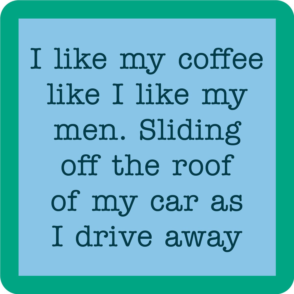 Drinks on Me “Roof of Car” Coaster – Funny, durable coaster for cocktails and beverages. Available at Be Charmed