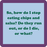 “Stop Eating Chips and Salsa” coaster by Drinks On Me with funny foodie humor. Great for parties, kitchens, and gifts. Available at Be Charmed.