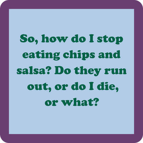 “Stop Eating Chips and Salsa” coaster by Drinks On Me with funny foodie humor. Great for parties, kitchens, and gifts. Available at Be Charmed.