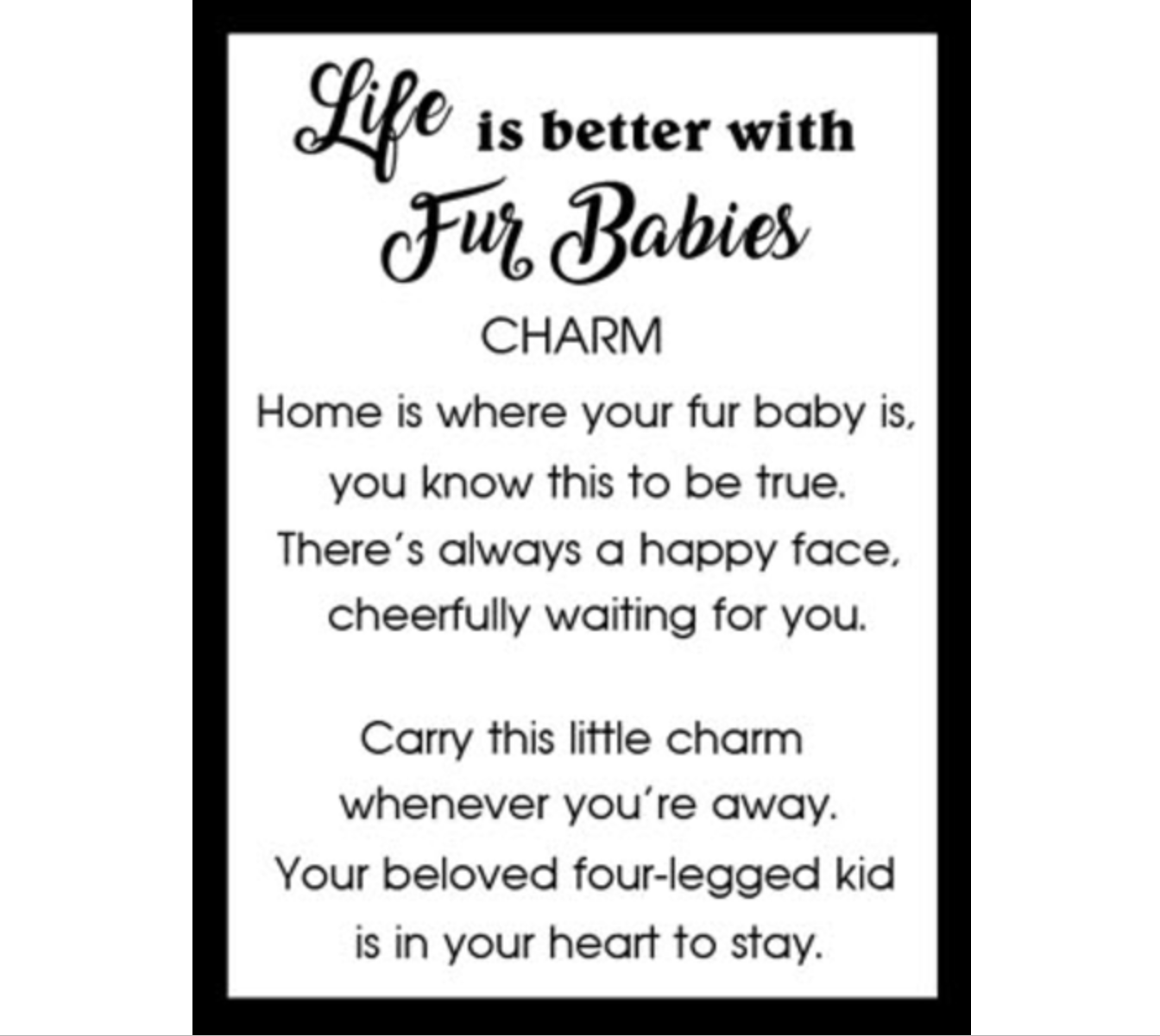 Ganz pet charms,"Life is Better with Fur Babies" sentiment card. Available at BE Charmed