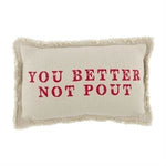 Mud Pie - Small Xmas Pillow - Better Not Pout