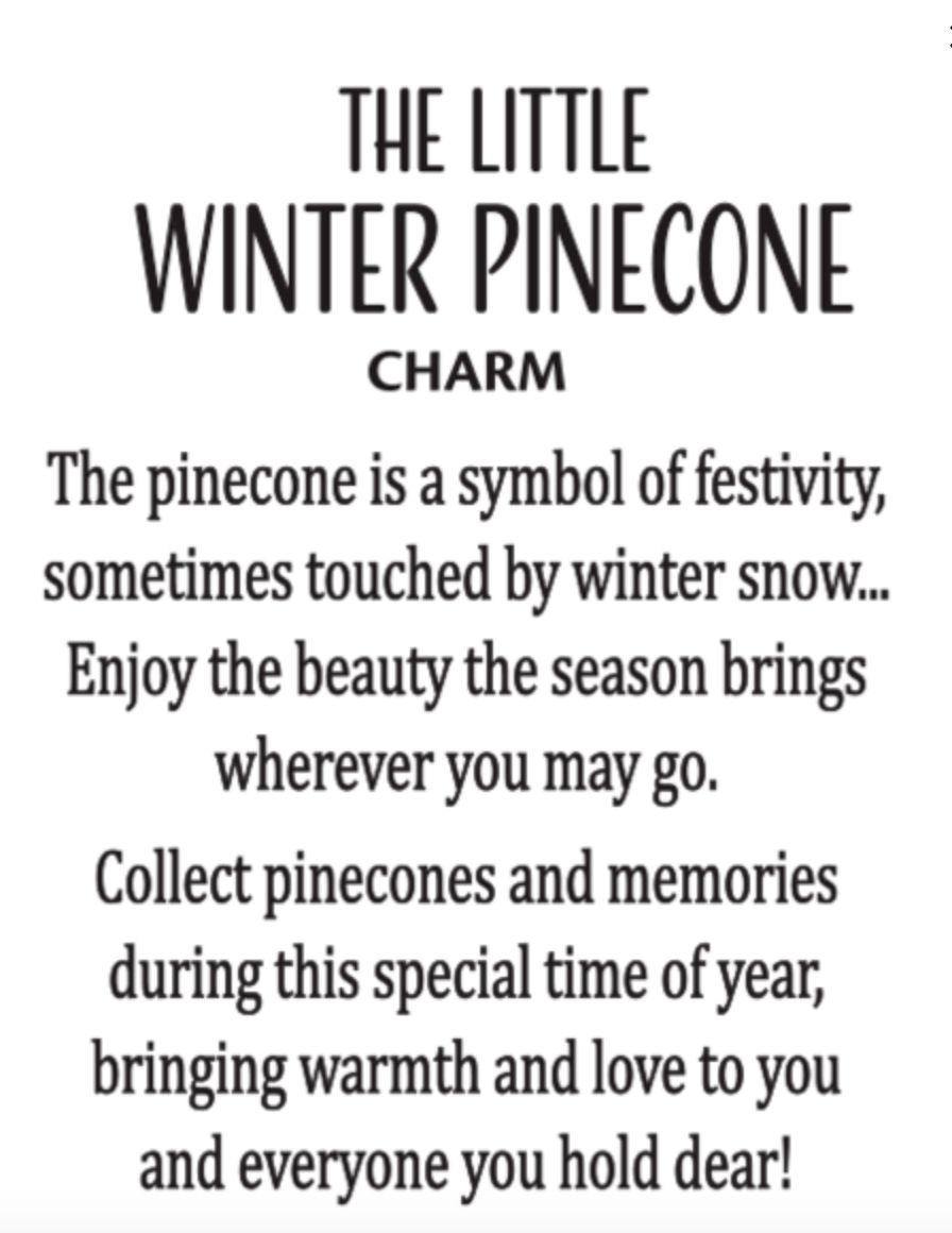 Product card for A small bronze-tone Ganz pinecone charm with white frosted snow tips and green holly detailing on top. Available at Be Charmed