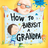 Book cover of 'How to Babysit a Grandpa' with an illustration of a grandfather and grandson. Available at Be Charmed.  