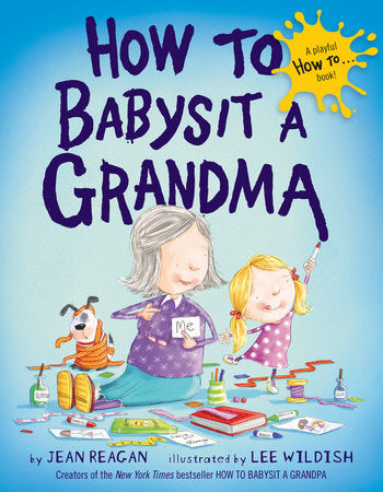 Book cover for 'How to Babysit a Grandma' featuring illustrations of a young girl playing with a doll and a cartoon-style grandma, with various children's toys and a laptop. Availalbe at Be Charmed