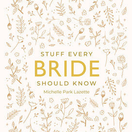 Cover of the book 'Stuff Every Bride Should Know' with a white background and gold text, adorned with a pattern of floral illustrations. Available at Be Charmed