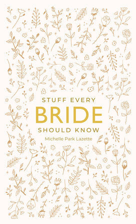 Cover of the book 'Stuff Every Bride Should Know' with a white background and gold text, adorned with a pattern of floral illustrations. Available at Be Charmed