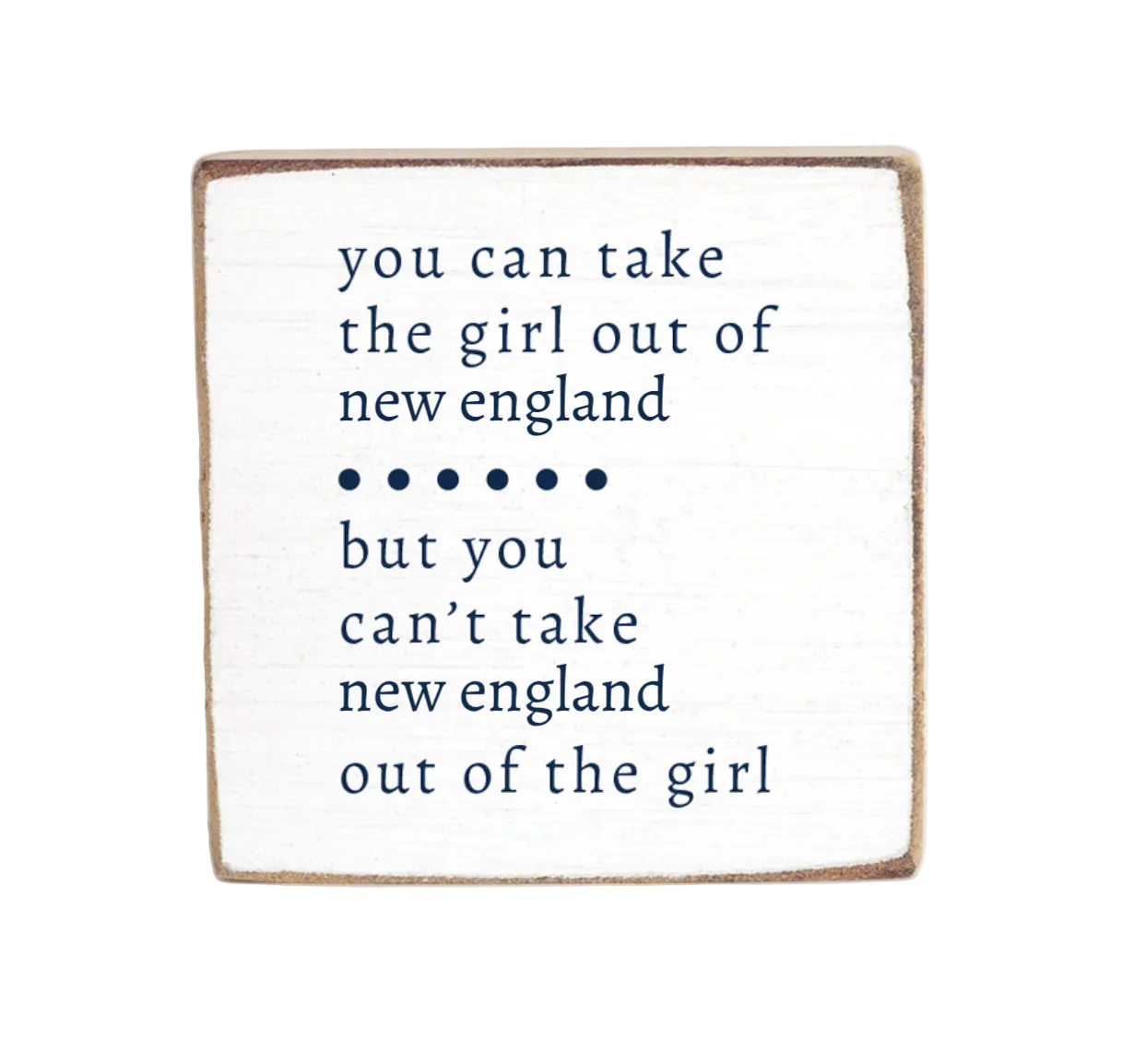 Rustic Marlin 6x6 Block Sign with “You Can Take The Girl Out Of New England” quote. Handcrafted rustic décor. Available at Be Charmed.