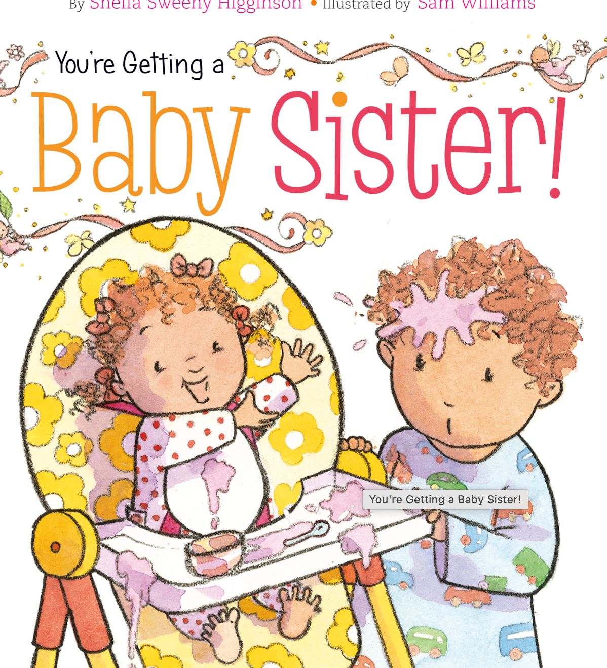 Cover of the children's board book 'You're Getting a Baby Sister!' featuring illustrations of a baby and an older child interacting with a baby sister, with the text written by Sheila Sweeny Higginson and illustrated by Sam Williams. Available at Be Charmed