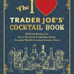Book cover of 'The I Love Trader Joe's Cocktail Book' with cocktail illustrations and text. Available at Be Charmed.  