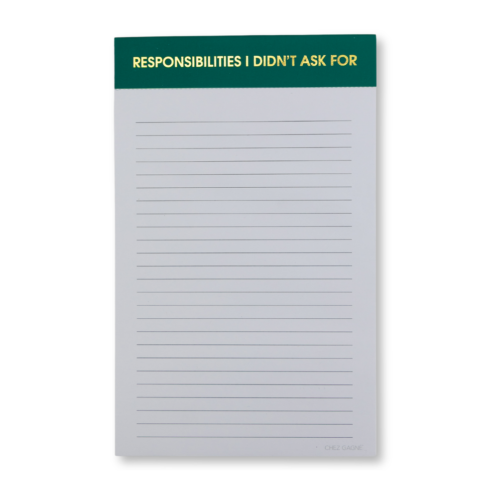 A lined notepad with a dark green header band at the top that reads 'RESPONSIBILITIES I DIDN'T ASK FOR' in yellow text, shown on a white background. Available at Be Charmed