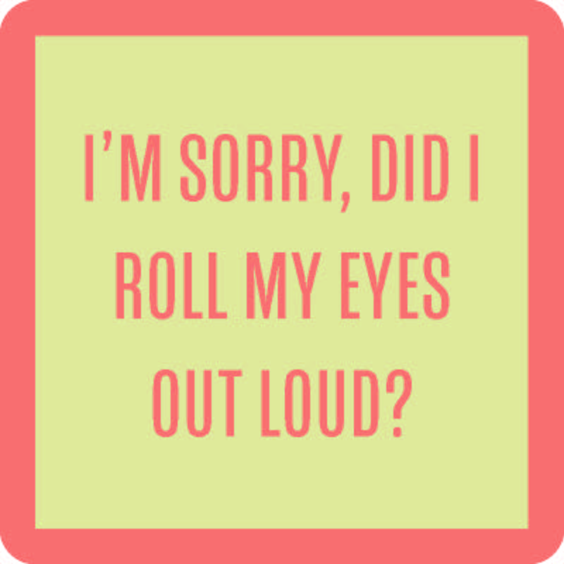 Drinks on Me Did I Roll My Eyes coaster featuring a sarcastic text design available at Be Charmed