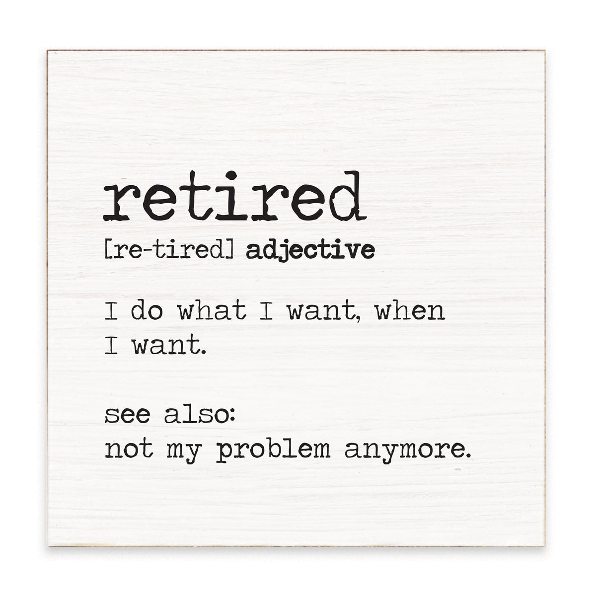 Rustic Marlin 6 x 6 block sign featuring the definition of retired with distressed lettering, available at Be Charmed