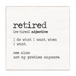 Rustic Marlin 6 x 6 block sign featuring the definition of retired with distressed lettering, available at Be Charmed