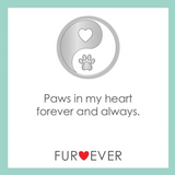 product card for Lola yin yang symbol with a paw print and heart, text 'Paws in my heart forever and always.' and brand 'FUR EVER' on a light green background.