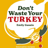 Quarto Don't Waste Your Turkey featuring a festive cookbook cover with creative leftover recipe ideas, available at Be Charmed