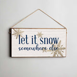 Rustic Marlin - Twine Sign - Let it Snow Somewhere Else