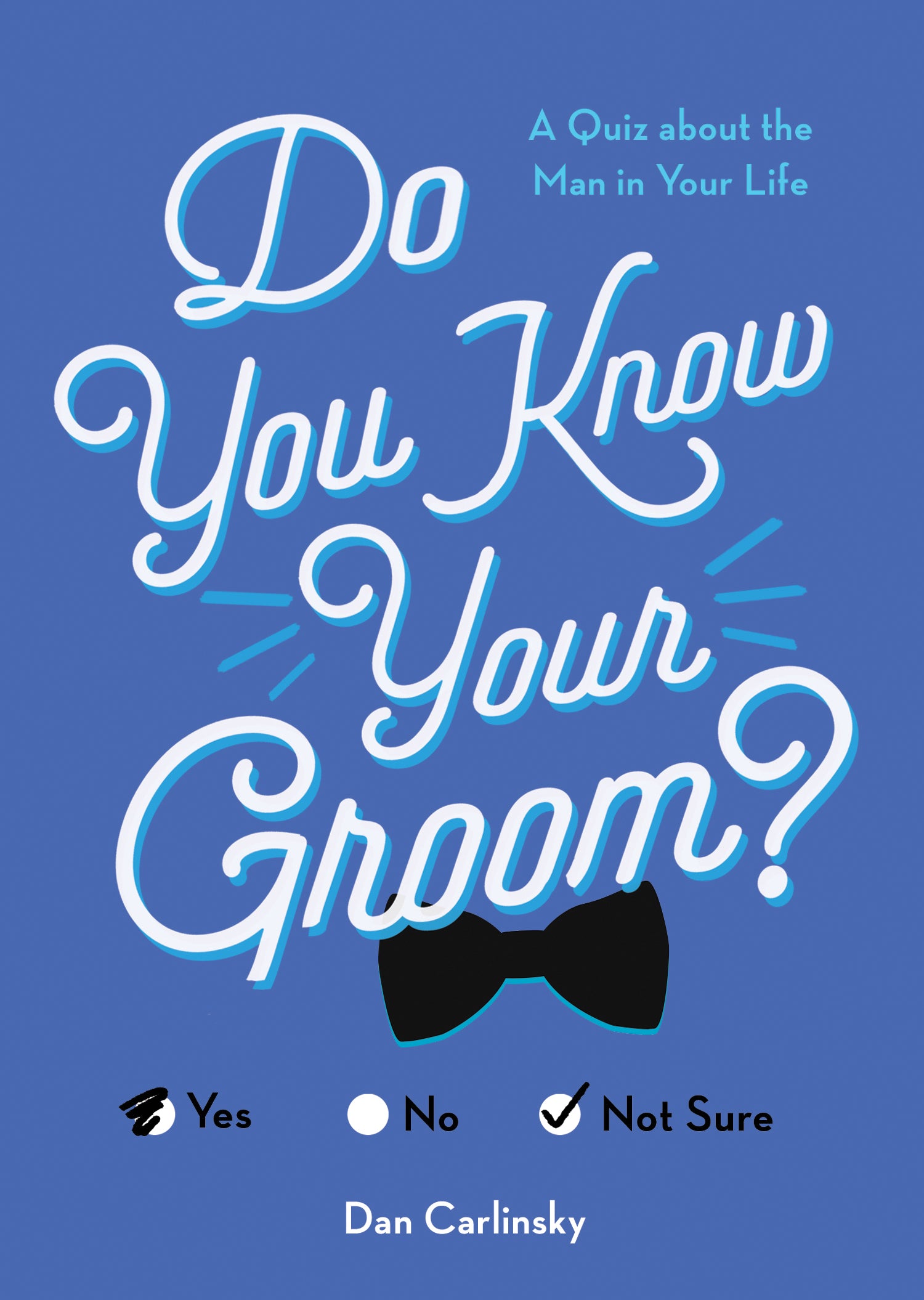 Book cover for 'Do You Know Your Groom?' by Dan Carinsky, featuring stylized white script text with light blue outlines on a medium blue background, a black bowtie graphic, and yes/no/not sure options at the bottom. Available at Be Charmed