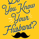 Book cover for 'Do You Know Your Husband?' by Dan Carlinsky, featuring a bright yellow background with large blue script title text, a black mustache graphic, and radio-style yes/no/not sure options. Available at be Charmed