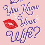 Book cover for 'Do You Know Your Wife?' by Dan Carlinsky, featuring purple script text on a light pink background with a red lipstick mark and black, white, and purple answer options. Available at Be Charmed