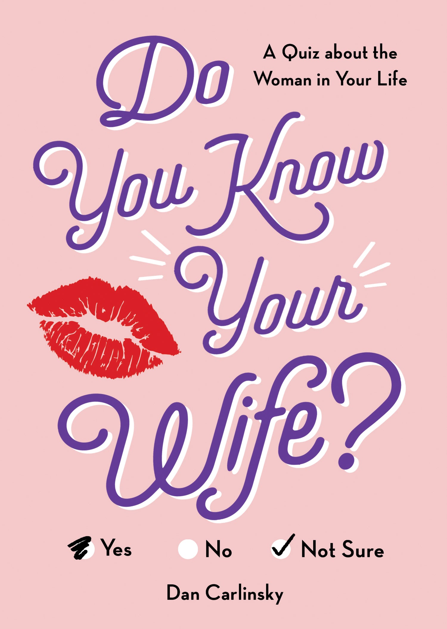 Book cover for 'Do You Know Your Wife?' by Dan Carlinsky, featuring purple script text on a light pink background with a red lipstick mark and black, white, and purple answer options. Available at Be Charmed